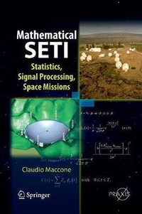 Mathematical SETI : Statistics, Signal Processing, Space Missions - Claudio Maccone