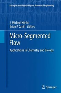 Micro-Segmented Flow : Applications in Chemistry and Biology - J. Michael KÃ¶hler