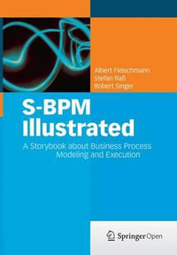 S-BPM Illustrated : A Storybook about Business Process Modeling and Execution - Albert Fleischmann
