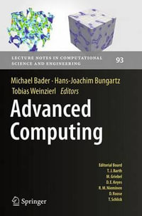 Advanced Computing : Lecture Notes in Computational Science and Engineering - Michael Bader