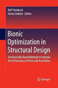 Bionic Optimization in Structural Design : Stochastically Based Methods to Improve the Performance of Parts and Assemblies - Rolf Steinbuch