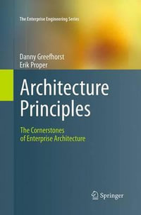 Architecture Principles : The Cornerstones of Enterprise Architecture - Danny Greefhorst