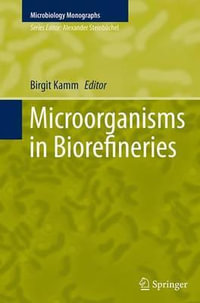 Microorganisms in Biorefineries : Microbiology Monographs - Birgit Kamm