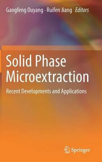Solid Phase Microextraction : Recent Developments and Applications - Gangfeng Ouyang