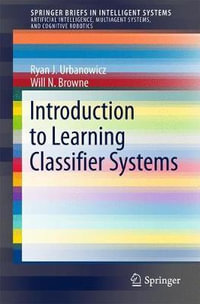 Introduction to Learning Classifier Systems : Springerbriefs in Intelligent Systems - Ryan J. Urbanowicz