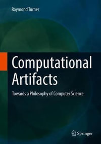 Computational Artifacts : Towards a Philosophy of Computer Science - Raymond Turner