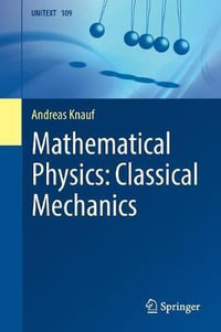 Mathematical Physics : Classical Mechanics - Andreas Knauf