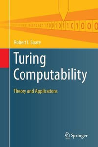 Turing Computability : Theory and Applications - Robert I. Soare