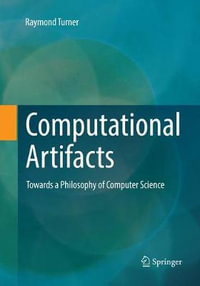 Computational Artifacts : Towards a Philosophy of Computer Science - Raymond Turner