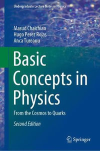 Basic Concepts in Physics : From the Cosmos to Quarks - Anca Tureanu
