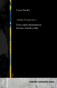 Autistic Perspectives : How a male phenomenon becomes female reality - Laura Mueller