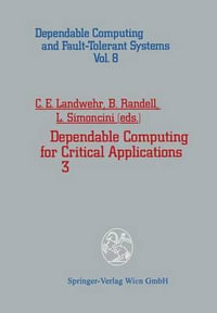 Dependable Computing for Critical Applications 3 : Dependable Computing and Fault-tolerant Systems - Carl E. Landwehr