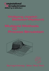 Multigrid Methods for Process Simulation : Computational Microelectronics - Wolfgang Joppich