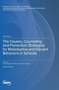 The Causes, Counseling and Prevention Strategies for Maladaptive and Deviant Behaviors in Schools - Jian-Hong Ye