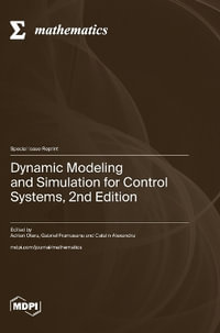 Dynamic Modeling and Simulation for Control Systems, 2nd Edition - Adrian Olar Olaru