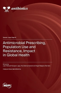 Antimicrobial Prescribing, Population Use and Resistance, Impact in Global Health - Juan Manuel VÃ¡zquez-Lago