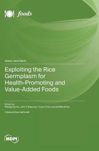 Exploiting the Rice Germplasm for Health-Promoting and Value-Added Foods - Piebiep Goufo Goufo