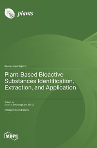 Plant-Based Bioactive Substances Identification, Extraction, and Application - Elson S. Alvarenga