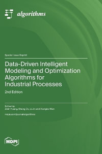 Data-Driven Intelligent Modeling and Optimization Algorithms for Industrial Processes : 2nd Edition - Zixin Huang