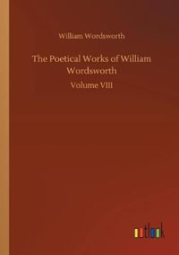 The Poetical Works of William Wordsworth - William Wordsworth