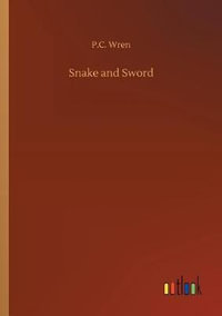 Snake and Sword - P C Wren