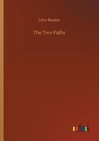The Two Paths - John Ruskin