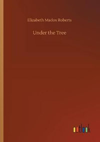 Under the Tree - Elizabeth Madox Roberts
