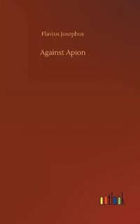 Against Apion - Flavius Josephus
