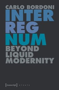 Interregnum : Beyond Liquid Modernity - Carlo Bordoni