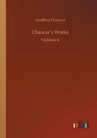 Chaucers Works - Geoffrey Chaucer