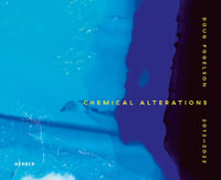 Doug Fogelson 2012-2022 : Chemical Alterations - DOUG FOGELSON