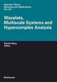 Wavelets, Multiscale Systems and Hypercomplex Analysis - Daniel Alpay