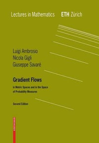 Gradient Flows : In Metric Spaces and in the Space of Probability Measures - Giuseppe Savare