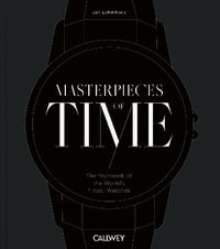 Masterpieces of Time : The Yearbook of the World's Finest Watches - Jan Lehmhaus