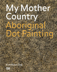 My Mother Country : Aboriginal Dot Painting - Matthias Haldemann