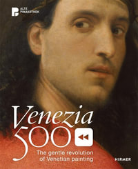 Venezia 500 : The Gentle Revolution of Venetian Painting - Andreas Schumacher