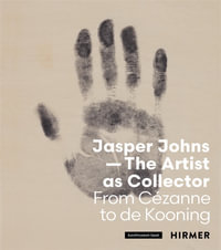 Jasper Johns: The Artist as Collector : From Cezanne to de Kooning - Kunstmuseum Basel