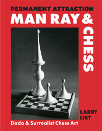 Permanent Attraction: Man Ray & Chess : Dada & Surrealist Chess Art - Larry List