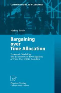 Bargaining over Time Allocation : Economic Modeling and Econometric Investigation of Time Use within Families - Miriam Beblo