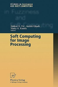 Soft Computing for Image Processing : Studies in Fuzziness and Soft Computing - Sankar K. Pal