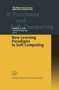 New Learning Paradigms in Soft Computing : Studies in Fuzziness and Soft Computing - Lakhmi C. Jain