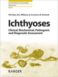 Ichthyoses : Clinical, Biochemical, Pathogenic and Diagnostic Assessment - P.M. Elias