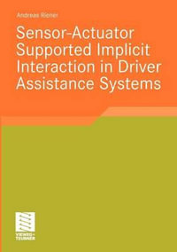 Sensor-Actuator Supported Implicit Interaction in Driver Assistance Systems - Andreas Riener