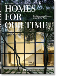 Homes For Our Time. Contemporary Houses around the World. 45th Ed. : 40th Anniversary Edition - Philip Jodidio