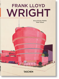 Frank Lloyd Wright : 45th Edition - Bruce Brooks Pfeiffer