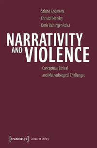 Narrativity and Violence : Conceptual, Ethical and Methodological Challenges - Sabine Andresen