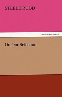 On Our Selection - Steele Rudd