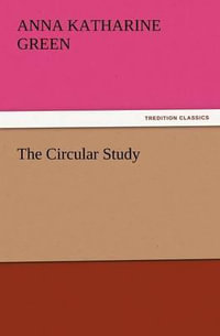 The Circular Study - Anna Katharine Green