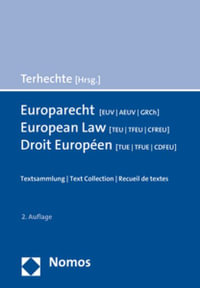 Europarecht (Euv/Aeuv/Grch) - European Law (Teu/Tfeu/Cfreu) - Droit Europeen (Tue/Tfue/Cdfeu) : Textsammlung - Text Collection - Recueil de Textes - Jorg Philipp Terhechte