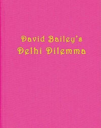 David Bailey : Delhi Dilemma - David Bailey